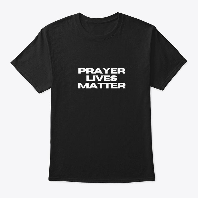 Prayer Lives Matter (also avail. in red)