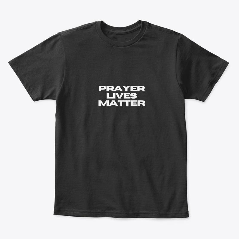 Prayer Lives Matter (also avail. in red)