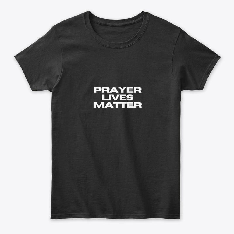 Prayer Lives Matter (also avail. in red)